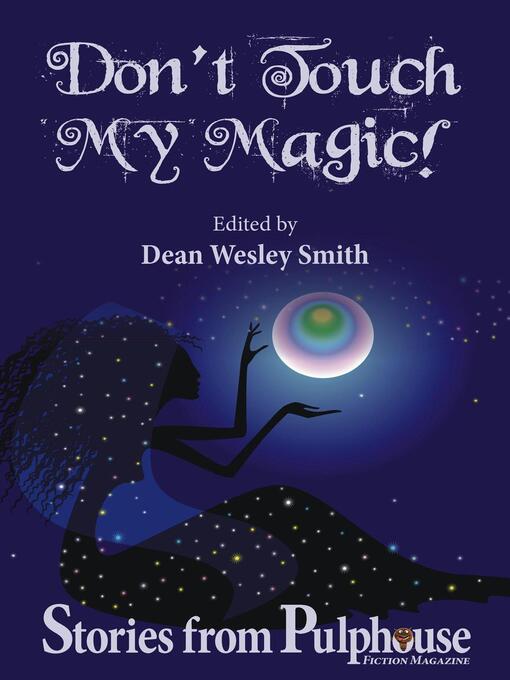 Title details for Don't Touch My Magic by Dean Wesley Smith - Available